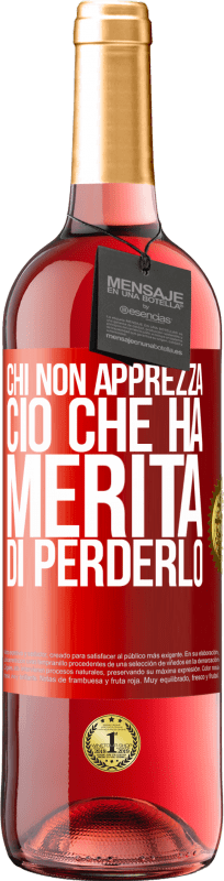 29,95 € Spedizione Gratuita | Vino rosato Edizione ROSÉ Chi non apprezza ciò che ha, merita di perderlo Etichetta Rossa. Etichetta personalizzabile Vino giovane Raccogliere 2024 Tempranillo