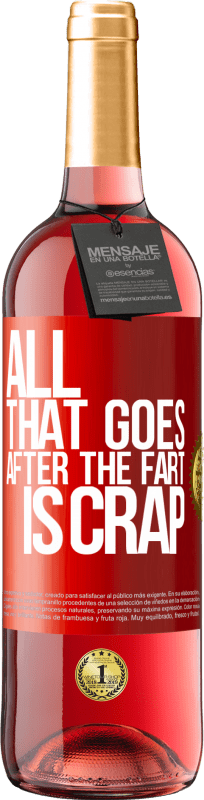 29,95 € Free Shipping | Rosé Wine ROSÉ Edition All that goes after the fart is crap Red Label. Customizable label Young wine Harvest 2022 Tempranillo