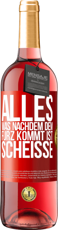 29,95 € Kostenloser Versand | Roséwein ROSÉ Ausgabe Alles was nachdem dem Furz kommt ist Scheiße Rote Markierung. Anpassbares Etikett Junger Wein Ernte 2024 Tempranillo