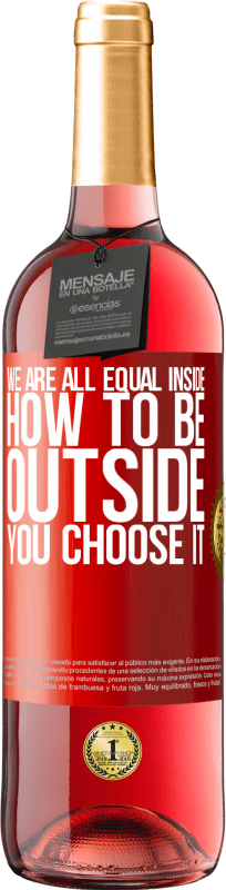 29,95 € Free Shipping | Rosé Wine ROSÉ Edition We are all equal inside, how to be outside you choose it Red Label. Customizable label Young wine Harvest 2023 Tempranillo