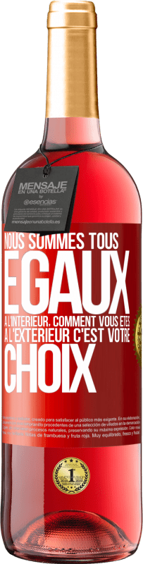 29,95 € Envoi gratuit | Vin rosé Édition ROSÉ Nous sommes tous égaux à l'intérieur, comment vous êtes à l'extérieur c'est votre choix Étiquette Rouge. Étiquette personnalisable Vin jeune Récolte 2024 Tempranillo