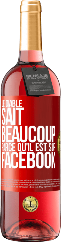 29,95 € Envoi gratuit | Vin rosé Édition ROSÉ Le diable sait beaucoup, parce qu'il est sur Facebook Étiquette Rouge. Étiquette personnalisable Vin jeune Récolte 2024 Tempranillo