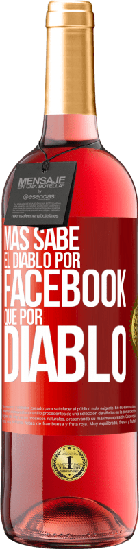 29,95 € Envío gratis | Vino Rosado Edición ROSÉ Más sabe el diablo por Facebook que por diablo Etiqueta Roja. Etiqueta personalizable Vino joven Cosecha 2024 Tempranillo