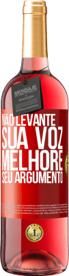 29,95 € Envio grátis | Vinho rosé Edição ROSÉ Não levante sua voz, melhore seu argumento Etiqueta Vermelha. Etiqueta personalizável Vinho jovem Colheita 2023 Tempranillo