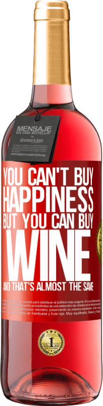29,95 € Free Shipping | Rosé Wine ROSÉ Edition You can't buy happiness, but you can buy wine and that's almost the same Red Label. Customizable label Young wine Harvest 2023 Tempranillo