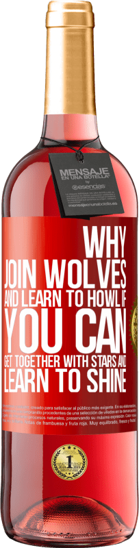 29,95 € Free Shipping | Rosé Wine ROSÉ Edition Why join wolves and learn to howl, if you can get together with stars and learn to shine Red Label. Customizable label Young wine Harvest 2024 Tempranillo