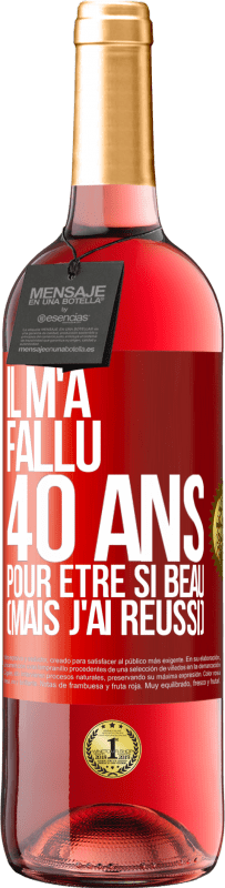 29,95 € Envoi gratuit | Vin rosé Édition ROSÉ Il m'a fallu 40 ans pour être si beau (mais j'ai réussi) Étiquette Rouge. Étiquette personnalisable Vin jeune Récolte 2024 Tempranillo