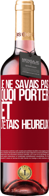 29,95 € Envoi gratuit | Vin rosé Édition ROSÉ Je ne savais pas quoi porter et j'étais heureux Étiquette Rouge. Étiquette personnalisable Vin jeune Récolte 2024 Tempranillo