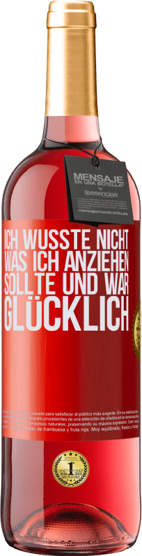 29,95 € Kostenloser Versand | Roséwein ROSÉ Ausgabe Ich wusste nicht, was ich anziehen sollte und war glücklich Rote Markierung. Anpassbares Etikett Junger Wein Ernte 2024 Tempranillo