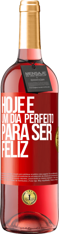 29,95 € Envio grátis | Vinho rosé Edição ROSÉ Hoje é um dia perfeito para ser feliz Etiqueta Vermelha. Etiqueta personalizável Vinho jovem Colheita 2023 Tempranillo
