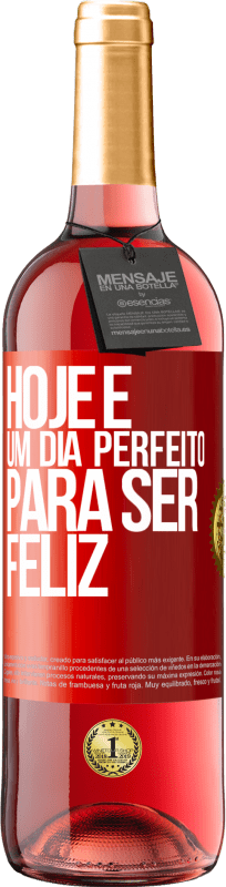 29,95 € Envio grátis | Vinho rosé Edição ROSÉ Hoje é um dia perfeito para ser feliz Etiqueta Vermelha. Etiqueta personalizável Vinho jovem Colheita 2024 Tempranillo