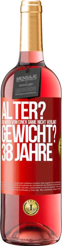 29,95 € Kostenloser Versand | Roséwein ROSÉ Ausgabe Alter? Das wird von einer Dame nicht verlangt. Gewicht? 38 Jahre Rote Markierung. Anpassbares Etikett Junger Wein Ernte 2024 Tempranillo