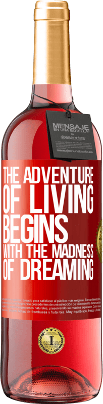 29,95 € Free Shipping | Rosé Wine ROSÉ Edition The adventure of living begins with the madness of dreaming Red Label. Customizable label Young wine Harvest 2024 Tempranillo