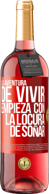 29,95 € Envío gratis | Vino Rosado Edición ROSÉ La aventura de vivir, empieza con la locura de soñar Etiqueta Roja. Etiqueta personalizable Vino joven Cosecha 2023 Tempranillo