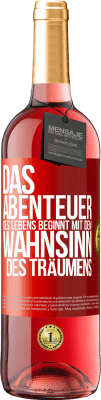 29,95 € Kostenloser Versand | Roséwein ROSÉ Ausgabe Das Abenteuer des Lebens beginnt mit dem Wahnsinn des Träumens Rote Markierung. Anpassbares Etikett Junger Wein Ernte 2024 Tempranillo