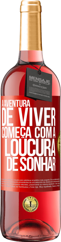 29,95 € Envio grátis | Vinho rosé Edição ROSÉ A aventura de viver começa com a loucura de sonhar Etiqueta Vermelha. Etiqueta personalizável Vinho jovem Colheita 2023 Tempranillo