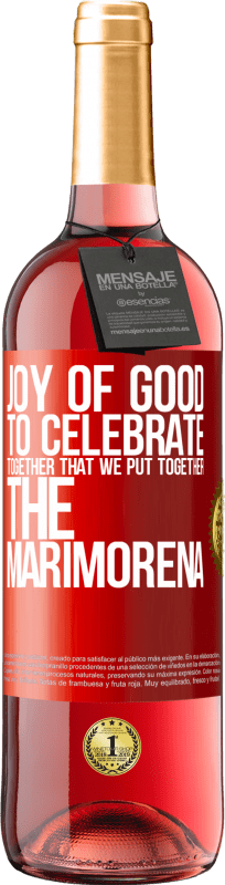 29,95 € Free Shipping | Rosé Wine ROSÉ Edition Joy of good, to celebrate together that we put together the marimorena Red Label. Customizable label Young wine Harvest 2023 Tempranillo