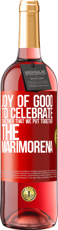 29,95 € Free Shipping | Rosé Wine ROSÉ Edition Joy of good, to celebrate together that we put together the marimorena Red Label. Customizable label Young wine Harvest 2024 Tempranillo