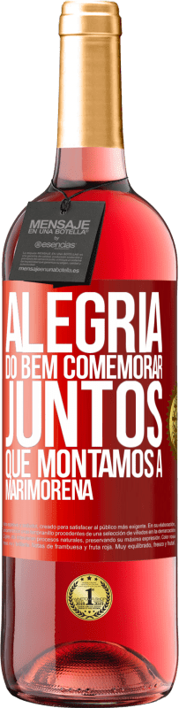 29,95 € Envio grátis | Vinho rosé Edição ROSÉ Alegria do bem, comemorar juntos que montamos a marimorena Etiqueta Vermelha. Etiqueta personalizável Vinho jovem Colheita 2024 Tempranillo