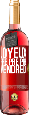 29,95 € Envoi gratuit | Vin rosé Édition ROSÉ Joyeux pré pré pré vendredi Étiquette Rouge. Étiquette personnalisable Vin jeune Récolte 2025 Tempranillo