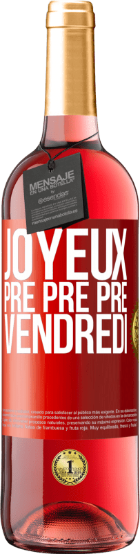 29,95 € Envoi gratuit | Vin rosé Édition ROSÉ Joyeux pré pré pré vendredi Étiquette Rouge. Étiquette personnalisable Vin jeune Récolte 2023 Tempranillo