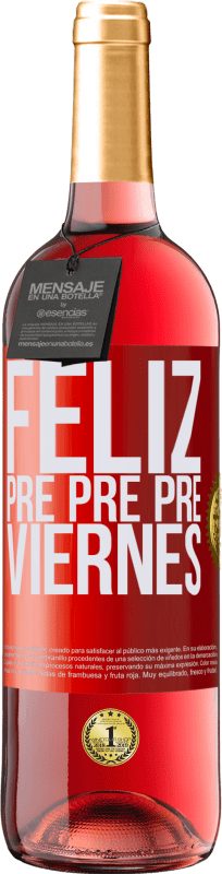 29,95 € Envío gratis | Vino Rosado Edición ROSÉ Feliz pre pre pre viernes Etiqueta Roja. Etiqueta personalizable Vino joven Cosecha 2024 Tempranillo