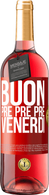 29,95 € Spedizione Gratuita | Vino rosato Edizione ROSÉ Buon pre pre pre venerdì Etichetta Rossa. Etichetta personalizzabile Vino giovane Raccogliere 2024 Tempranillo