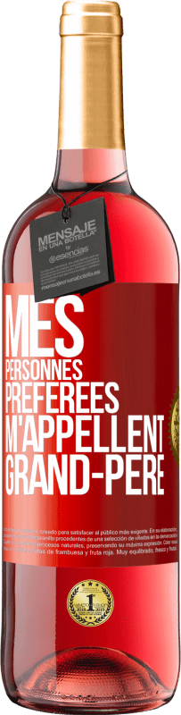 29,95 € Envoi gratuit | Vin rosé Édition ROSÉ Mes personnes préférées m'appellent grand-père Étiquette Rouge. Étiquette personnalisable Vin jeune Récolte 2024 Tempranillo