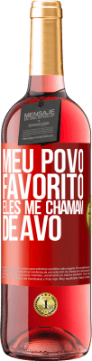 29,95 € Envio grátis | Vinho rosé Edição ROSÉ Meu povo favorito, eles me chamam de avô Etiqueta Vermelha. Etiqueta personalizável Vinho jovem Colheita 2024 Tempranillo