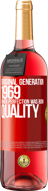 29,95 € Free Shipping | Rosé Wine ROSÉ Edition Original generation. 1969. When perfection was born. Quality Red Label. Customizable label Young wine Harvest 2024 Tempranillo