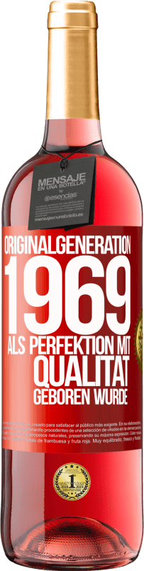 29,95 € Kostenloser Versand | Roséwein ROSÉ Ausgabe Originalgeneration 1969 Als Perfektion mit Qualität geboren wurde Rote Markierung. Anpassbares Etikett Junger Wein Ernte 2023 Tempranillo