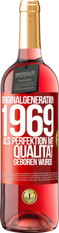 29,95 € Kostenloser Versand | Roséwein ROSÉ Ausgabe Originalgeneration 1969 Als Perfektion mit Qualität geboren wurde Rote Markierung. Anpassbares Etikett Junger Wein Ernte 2024 Tempranillo