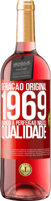 29,95 € Envio grátis | Vinho rosé Edição ROSÉ Geração original. 1969. Quando a perfeição nasceu. Qualidade Etiqueta Vermelha. Etiqueta personalizável Vinho jovem Colheita 2024 Tempranillo