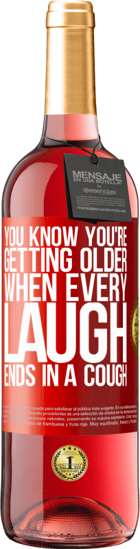 29,95 € Free Shipping | Rosé Wine ROSÉ Edition You know you're getting older, when every laugh ends in a cough Red Label. Customizable label Young wine Harvest 2022 Tempranillo
