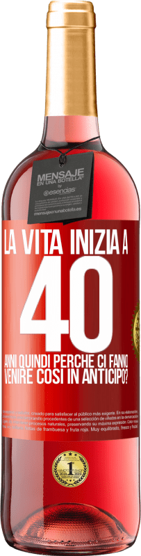 29,95 € Spedizione Gratuita | Vino rosato Edizione ROSÉ La vita inizia a 40 anni. Quindi perché ci fanno venire così in anticipo? Etichetta Rossa. Etichetta personalizzabile Vino giovane Raccogliere 2024 Tempranillo