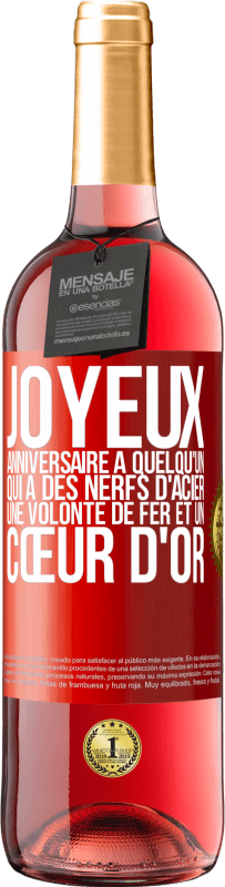 29,95 € Envoi gratuit | Vin rosé Édition ROSÉ Joyeux anniversaire à quelqu'un qui a des nerfs d'acier, une volonté de fer et un cœur d'or Étiquette Rouge. Étiquette personnalisable Vin jeune Récolte 2024 Tempranillo