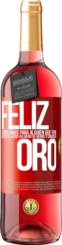 29,95 € Envío gratis | Vino Rosado Edición ROSÉ Feliz cumpleaños, para alguien que tiene, nervios de acero, voluntad de hierro y corazón de oro Etiqueta Roja. Etiqueta personalizable Vino joven Cosecha 2024 Tempranillo