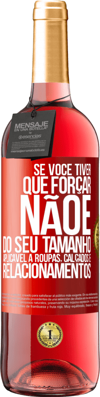29,95 € Envio grátis | Vinho rosé Edição ROSÉ Se você tiver que forçar, não é do seu tamanho. Aplicável a roupas, calçados e relacionamentos Etiqueta Vermelha. Etiqueta personalizável Vinho jovem Colheita 2025 Tempranillo