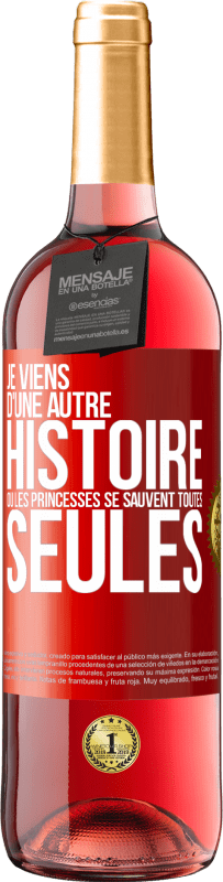 29,95 € Envoi gratuit | Vin rosé Édition ROSÉ Je viens d'une autre histoire où les princesses se sauvent toutes seules Étiquette Rouge. Étiquette personnalisable Vin jeune Récolte 2023 Tempranillo