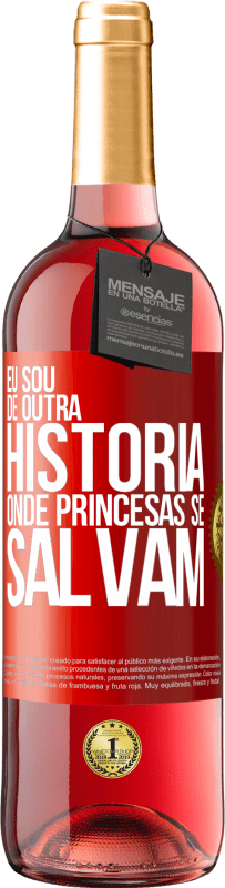 29,95 € Envio grátis | Vinho rosé Edição ROSÉ Eu sou de outra história onde princesas se salvam Etiqueta Vermelha. Etiqueta personalizável Vinho jovem Colheita 2023 Tempranillo