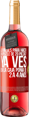 29,95 € Envío gratis | Vino Rosado Edición ROSÉ ¿8 meses para hacer un puzle de 20 piezas? Ya ves, en la caja ponía de 2 a 4 años Etiqueta Roja. Etiqueta personalizable Vino joven Cosecha 2025 Tempranillo