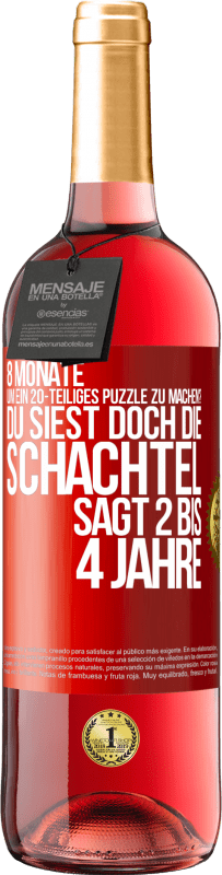 29,95 € Kostenloser Versand | Roséwein ROSÉ Ausgabe 8 Monate, um ein 20-teiliges Puzzle zu machen? Du siest doch, die Schachtel sagt 2 bis 4 Jahre Rote Markierung. Anpassbares Etikett Junger Wein Ernte 2024 Tempranillo