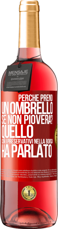 29,95 € Spedizione Gratuita | Vino rosato Edizione ROSÉ Perché prendi un ombrello se non pioverà? Quello con i preservativi nella borsa ha parlato Etichetta Rossa. Etichetta personalizzabile Vino giovane Raccogliere 2024 Tempranillo