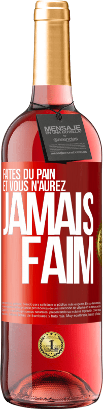 29,95 € Envoi gratuit | Vin rosé Édition ROSÉ Faites du pain et vous n'aurez jamais faim Étiquette Rouge. Étiquette personnalisable Vin jeune Récolte 2023 Tempranillo