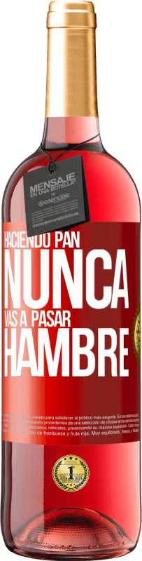 29,95 € Envío gratis | Vino Rosado Edición ROSÉ Haciendo pan nunca vas a pasar hambre Etiqueta Roja. Etiqueta personalizable Vino joven Cosecha 2024 Tempranillo