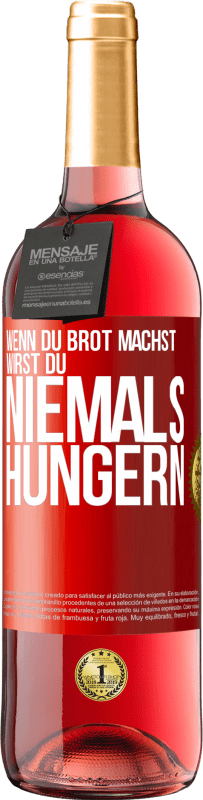 29,95 € Kostenloser Versand | Roséwein ROSÉ Ausgabe Wenn du Brot machst, wirst du niemals hungern Rote Markierung. Anpassbares Etikett Junger Wein Ernte 2024 Tempranillo