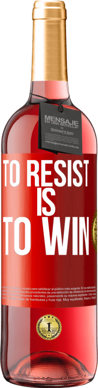 29,95 € Free Shipping | Rosé Wine ROSÉ Edition To resist is to win Red Label. Customizable label Young wine Harvest 2024 Tempranillo