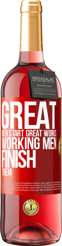 29,95 € Free Shipping | Rosé Wine ROSÉ Edition Great men start great works. Working men finish them Red Label. Customizable label Young wine Harvest 2023 Tempranillo