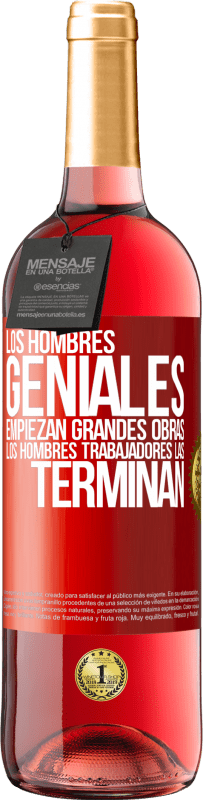 29,95 € Envío gratis | Vino Rosado Edición ROSÉ Los hombres geniales empiezan grandes obras. Los hombres trabajadores las terminan Etiqueta Roja. Etiqueta personalizable Vino joven Cosecha 2023 Tempranillo