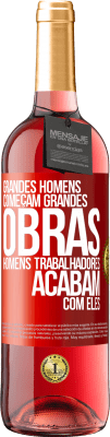 29,95 € Envio grátis | Vinho rosé Edição ROSÉ Grandes homens começam grandes obras. Homens trabalhadores acabam com eles Etiqueta Vermelha. Etiqueta personalizável Vinho jovem Colheita 2025 Tempranillo
